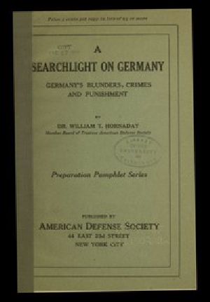 [Gutenberg 53814] • A searchlight on Germany: Germany's Blunders, Crimes and Punishment